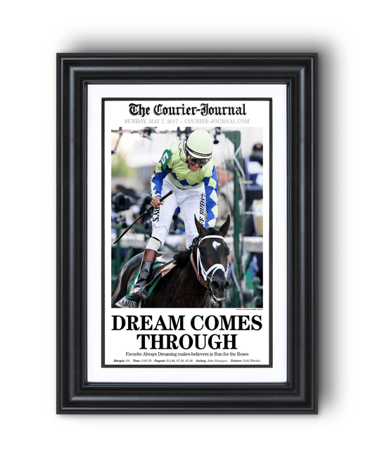 2017 Kentucky Derby “DREAM COMES THROUGH” Always Dreaming Winner Framed Front Page Newspaper - TitleGameFrames.com