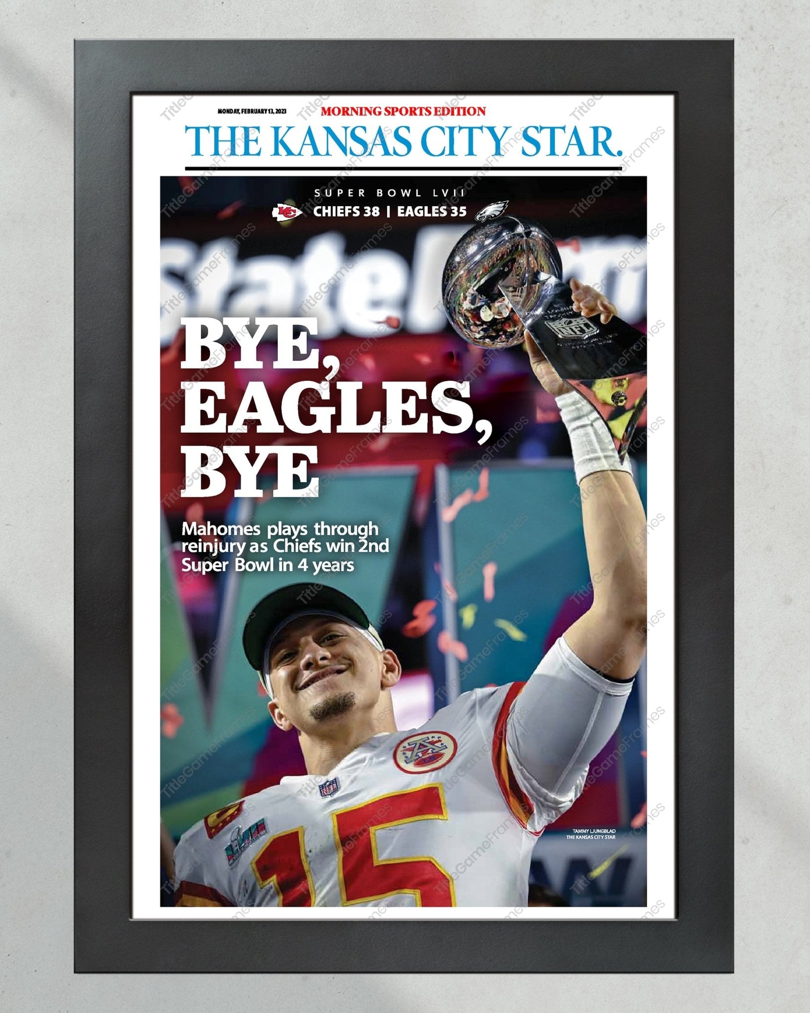 2023 Kansas City Chiefs “Bye, Eagles, Bye” Super Bowl LVII Champions Front Page Newspaper - TitleGameFrames.com